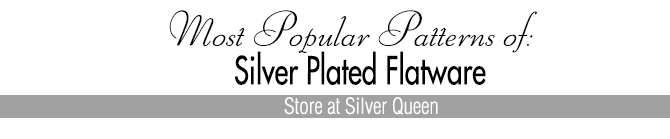 Silver Plated Flatware Most Popular Patterns